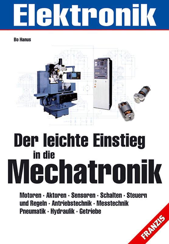 Der leichte Einstieg in die Mechatronik