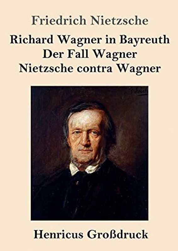 Richard Wagner in Bayreuth / Der Fall Wagner / Nietzsche contra Wagner (Großdruck)