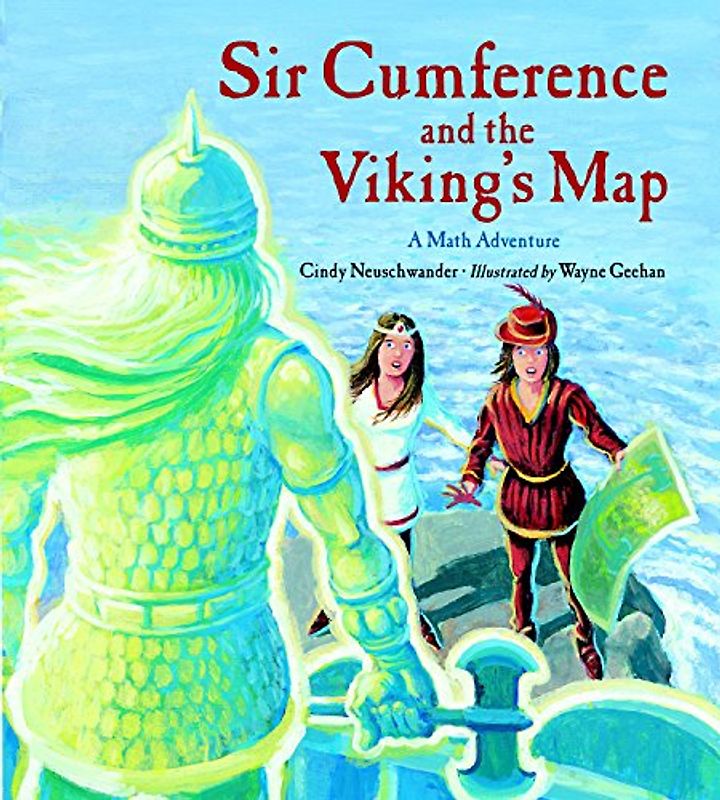 Sir Cumference and the Viking's Map: A Math Adventure