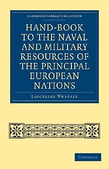 Hand-Book to the Naval and Military Resources of the Principal European Nations