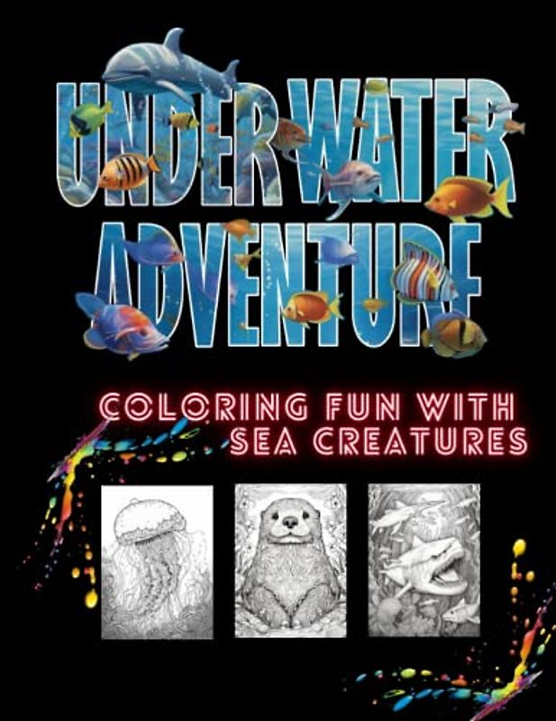 Underwater Adventure: Coloring Fun with Sea Creatures: Dive into a Colorful World of Marine Life and Unleash Your Imagination