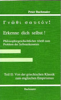 Gnothi sauton! Erkenne dich selbst!. Philosophiegeschichtlicher Abriss...