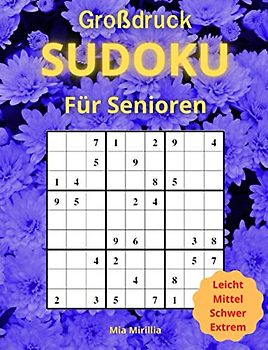 Sudoku Großdruck für Senioren: 100 Sudoku Rätsel mit Lösungen | Rätselspaß für Erwachsene, Senioren und Menschen mit Sehschwäche | leicht - mittel - schwer - sehr schwer