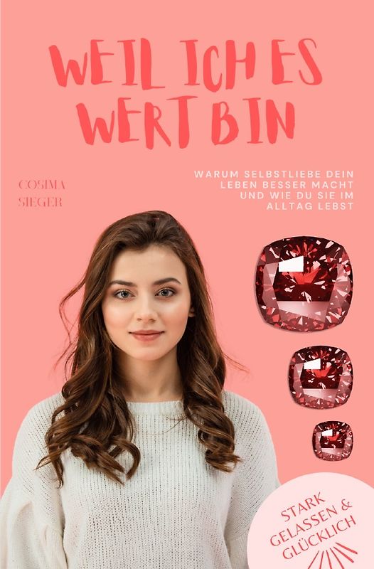 Stark, gelassen &amp; glücklich mit Cosima Sieger / Weil ich es eben doch wert bin!