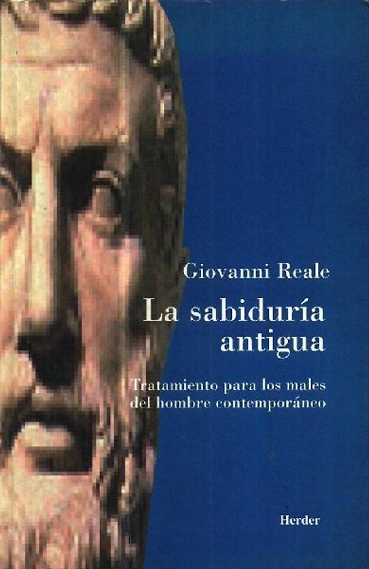 La sabiduría antigua : terapia para los males del hombre contemporáneo
