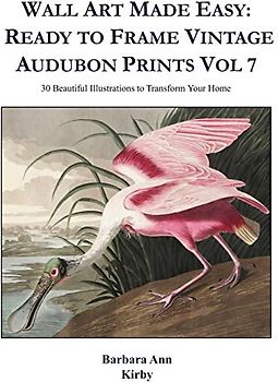 Wall Art Made Easy: Ready to Frame Vintage Audubon Prints Vol 7: 30 Beautiful Illustrations to Transform Your Home