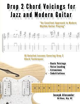 Drop 2 Chord Voicings for Jazz and Modern Guitar - Alexander, Mr Joseph