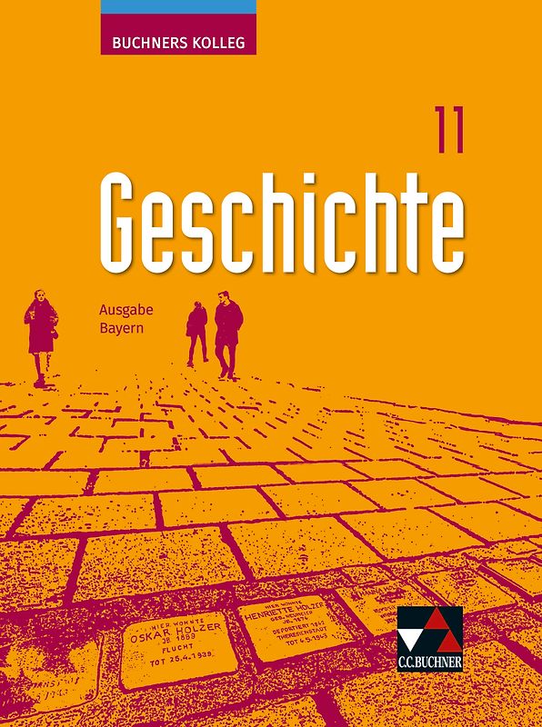 Buchners Kolleg Geschichte – Neue Ausgabe Bayern / Buchners Kolleg Geschichte Bayern 11 - neu