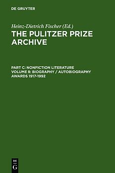 The Pulitzer Prize Archive. Nonfiction Literature / Biography / Autobiography Awards 1917-1992