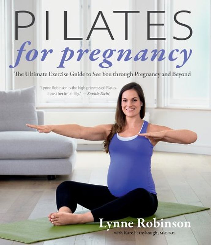 Pilates for Pregnancy: The Ultimate Exercise Guide to See You Through Pregnancy and Beyond