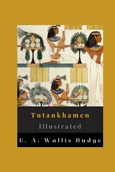 Tutankhamen Illustrated: Fiction, History
