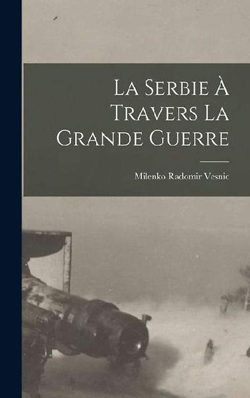 La Serbie à travers la grande guerre