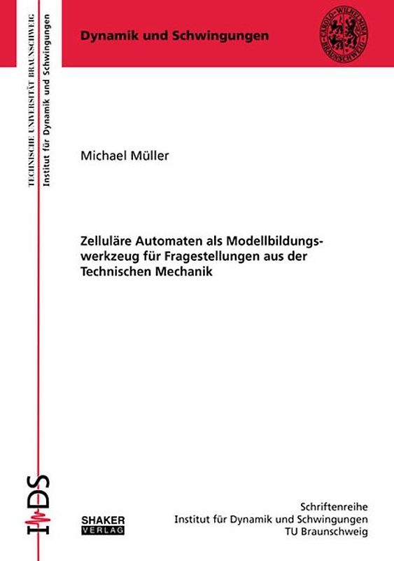 Zelluläre Automaten als Modellbildungswerkzeug für Fragestellungen aus der Technischen Mechanik