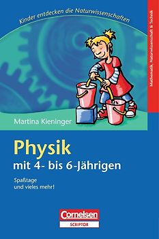Kinder entdecken die Naturwissenschaften / Physik mit 4- bis 6-Jährigen