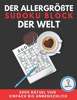 Der allergrößte SUDOKU BLOCK der Welt - 5000 RÄTSEL: von einfach bis unmenschlich: Riesige XXL Sammlung inklusive Lösungen - Rätselbuch als Geschenk ... Senioren (Rätselbücher von den Rätselinos)