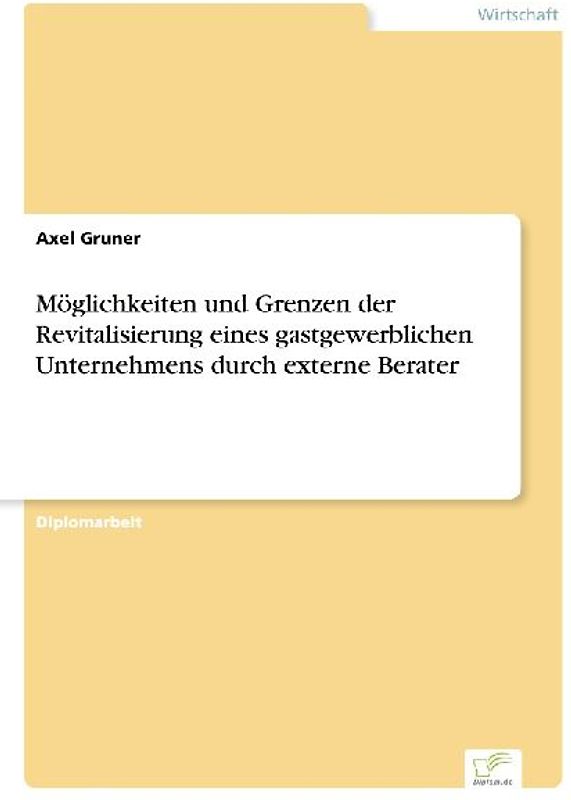 Möglichkeiten und Grenzen der Revitalisierung eines gastgewerblichen Unternehmens durch externe Berater