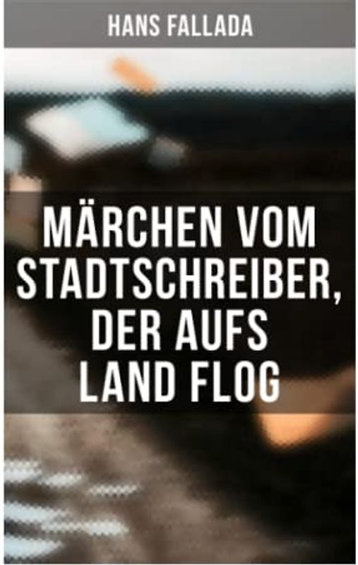 Märchen vom Stadtschreiber, der aufs Land flog