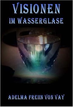 Visionen im Wasserglas