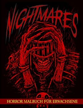 Nightmare Horror Malbuch für Erwachsene: Horror-Malbuch für Erwachsene mit 40 Illustrationen von Monstern, Bösem und Finsterem Fantasy | Tolle Weihnachtsgeschenkidee für Horrorliebhaber