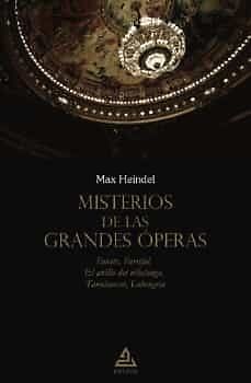 Misterios de las grandes óperas : Fausto, Parsifal, El anillo del nibelungo, Tannhauser, Lohengrin