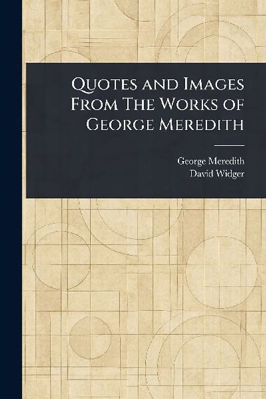 Quotes and Images From The Works of George Meredith
