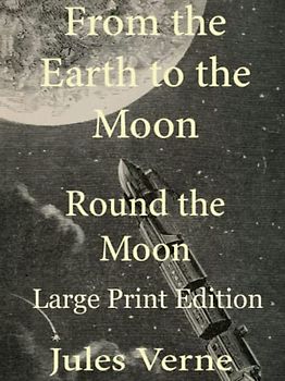 From the Earth to the Moon: Large Print Edition