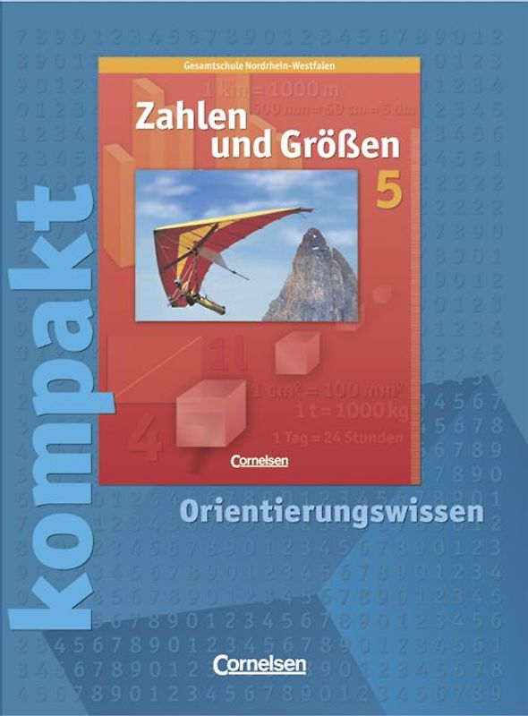 Zahlen und Größen. Gesamtschule Nordrhein-Westfalen / 5. Schuljahr - Zahlen und Größen kompakt - Orientierungswissen