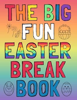 The big fun Easter break book: Themed kids activity book for holidays and road trips