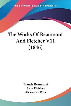 The Works Of Beaumont And Fletcher V11 (1846)