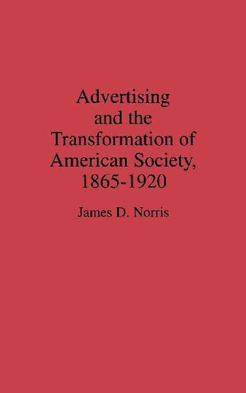 Advertising and the Transformation of American Society, 1865-1920
