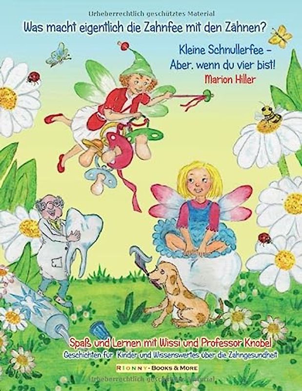 Was macht eigentlich die Zahnfee mit den Zähnen?: Kleine Schnullerfee - Aber, wenn du vier bist! (Spaß und Lernen mit Wissi und Professor Knobel, Band 5)
