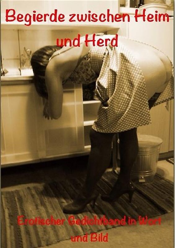 Begierde zwischen Heim und Herd