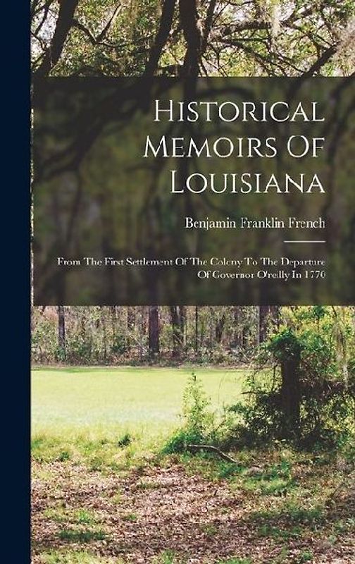 Historical Memoirs Of Louisiana