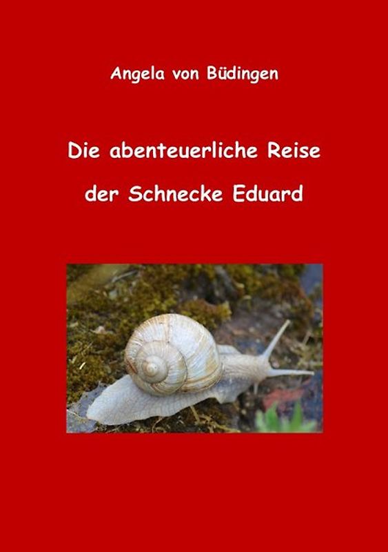 Die abenteuerliche Reise der Schnecke Eduard