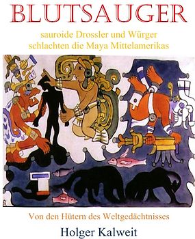 Blutsauger -Sauroide Drossler und Würger schlachten die Maya Mittelamerikas