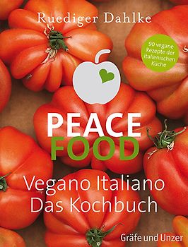 Peace Food - Vegano Italiano. Das Kochbuch