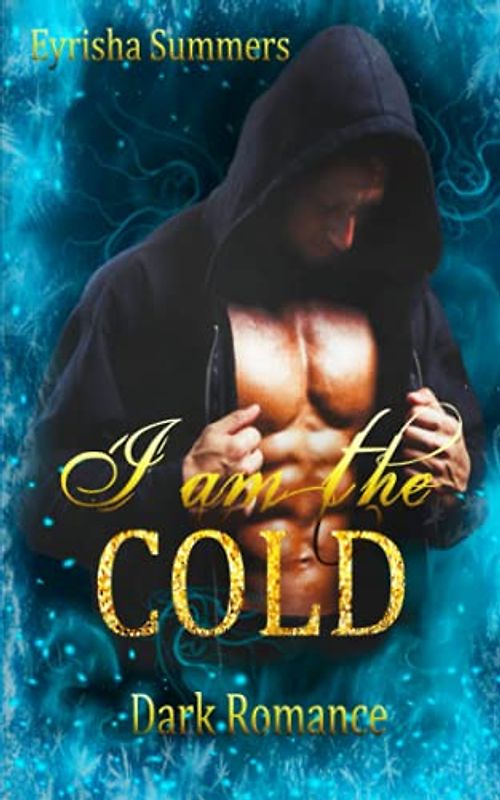 I am the Cold: Dark Mafia Romance (Band 1 von 2)