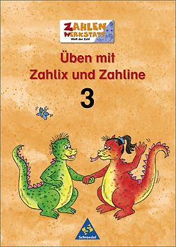 Zahlenwerkstatt - Welt der Zahl / Üben mit Zahlix und Zahline. bis 2008 / Üben 3