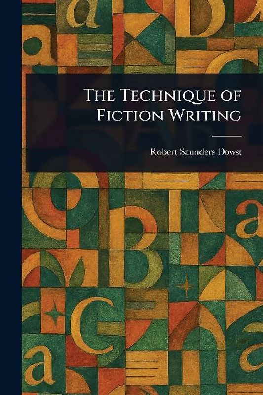 The Technique of Fiction Writing