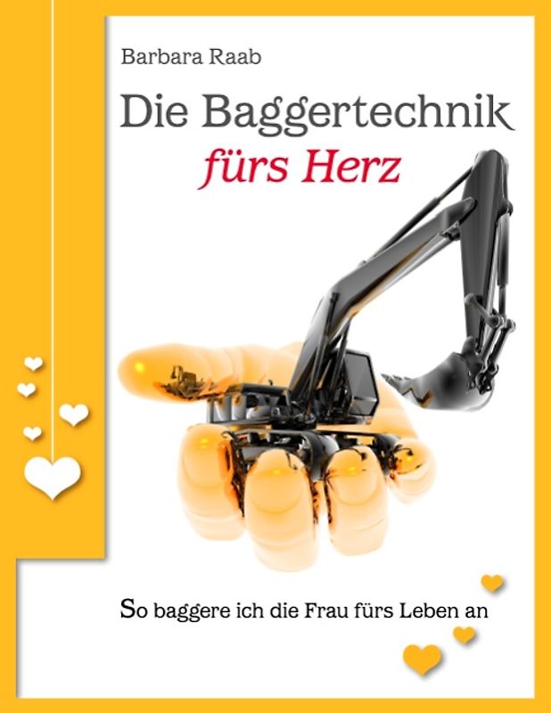 Die Baggertechnik fürs Herz
