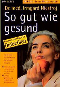 So gut wie gesund. Das neue Handbuch für Diabetiker