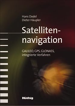 Satellitennavigation. GALILEO, GPS, GLONASS, Integrierte Verfahren