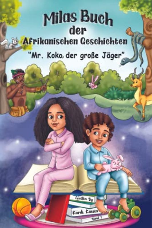 Milas Buch der Afrikanischen Geschichten: Mr. Koko der große Jäger - Kindergeschichten zum Vorlesen über Kultur und Diversität - Gute Nacht Geschichten ab 5 Jahre