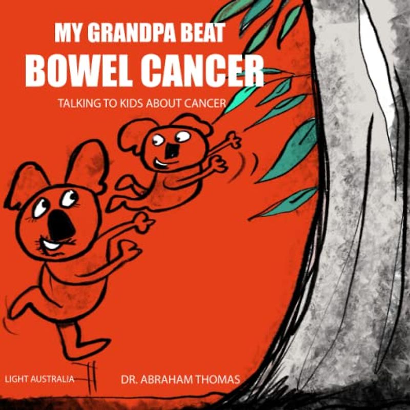 My Grandpa Beat BOWEL CANCER: Talking to kids on CANCER (Kids Medical Books, Band 33)
