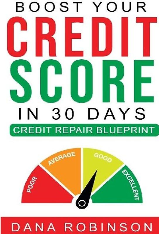 Boost Your Credit Score In 30 Days- Credit Repair Blueprint