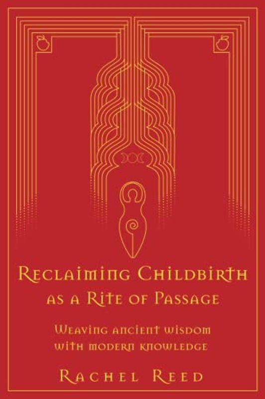 Reclaiming Childbirth as a Rite of Passage