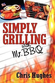 Simply Grilling with Mr. BBQ