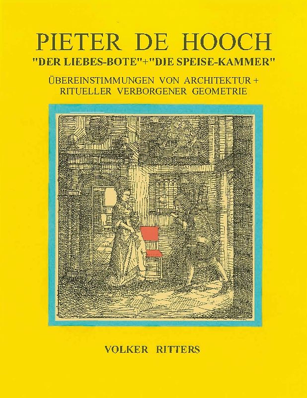 Pieter de Hoochs "Der Liebes-Bote" + "Die Speise-Kammer"