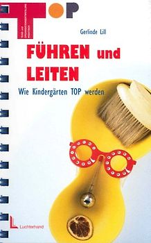 Führen und Leiten. Wie Kindergärten TOP werden