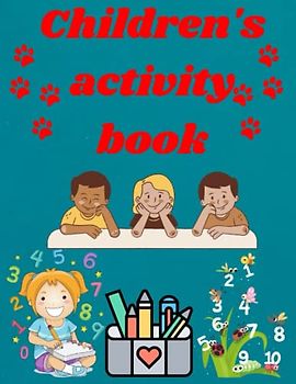 Children’s activity book: Amazing coloring and activity book for kids | Learning numbers | Fun & educational pages for boys and girls ages 3-6, 6-12 | ... how to draw,Animals,Numbers and many more.